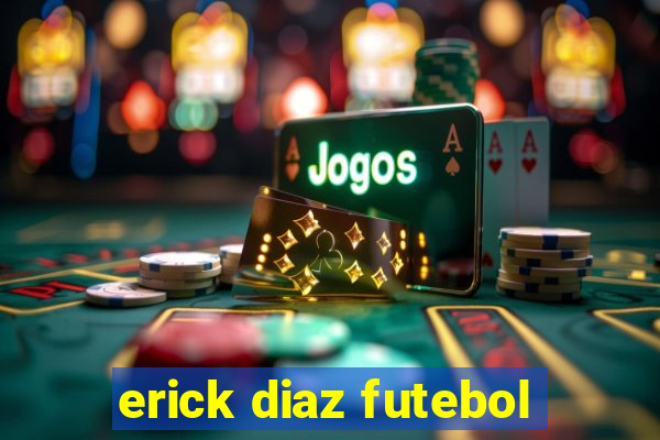 erick diaz futebol